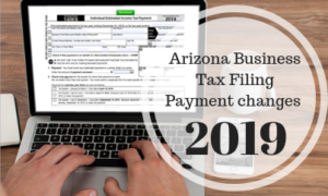 Arizona Business Tax Filing Payment changes 2019